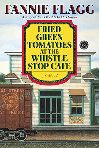 Fried Green Tomatoes at the Whistle Stop Cafe (Ballantine Reader's Circle)