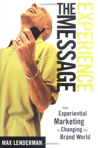 Experience the Message: How Experiential Marketing Is Changing the Brand World