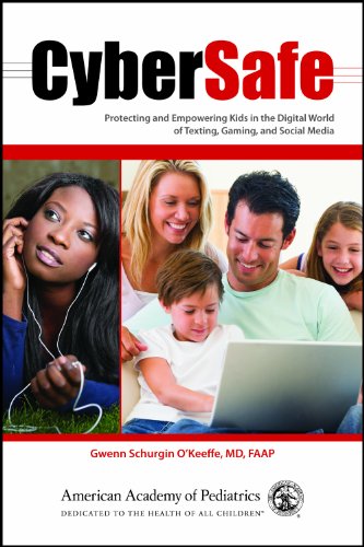 Cybersafe: Protecting and Empowering Kids in the Digital World of Texting, Gaming, and Social Media