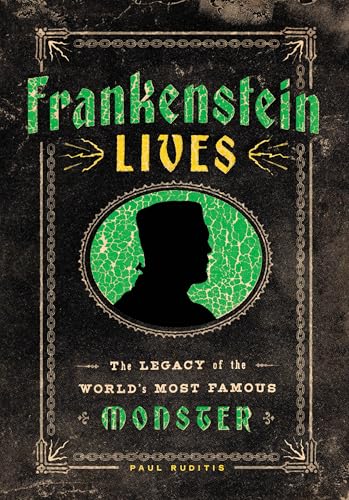 Frankenstein Lives: The Legacy of the World's Most Famous Monster