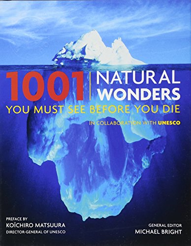 1001 Natural Wonders You Must See Before You Die: UNESCO Edition