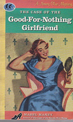 The Case of the Good-For-Nothing Girlfriend (A Nancy Clue Mystery)