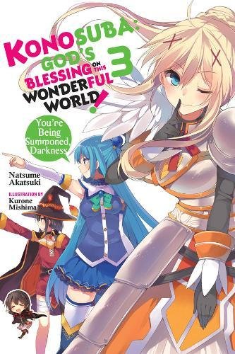 Konosuba: God's Blessing on This Wonderful World!, Vol. 3 (light novel): You?re Being Summoned, Darkness (Konosuba (light novel) (3))