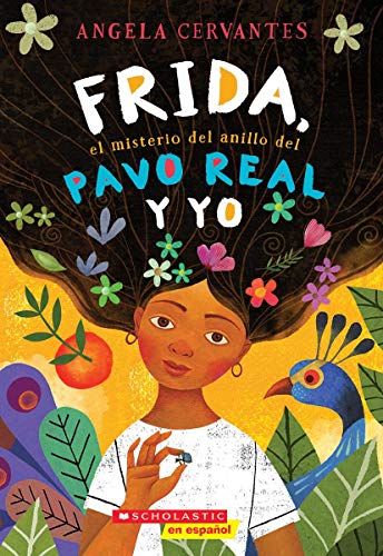 Frida, el misterio del anillo del pavo real y yo (Me, Frida, and the Secret of the Peacock Ring) (Spanish Edition)