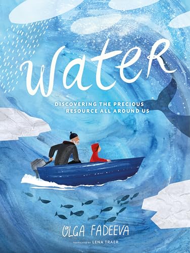 Water: Discovering the Precious Resource All Around Us (Spectacular STEAM for Curious Readers (SSCR))
