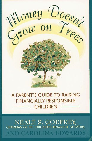 Money Doesn't Grow On Trees: A Parent's  Guide to Raising Financially Responsible Children