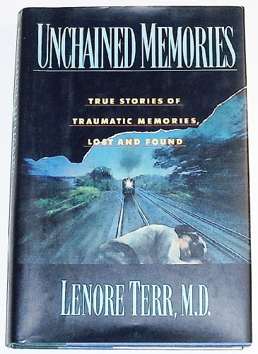 Unchained Memories: True Stories Of Traumatic Memory Loss