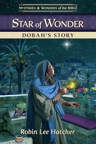 Star of Wonder: Dobah’s Story (Mysteries & Wonders of the Bible, 9)