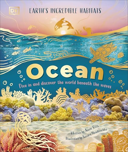 Ocean: Dive In and Discover the World Beneath the Waves (Earth's Incredible Habitats)