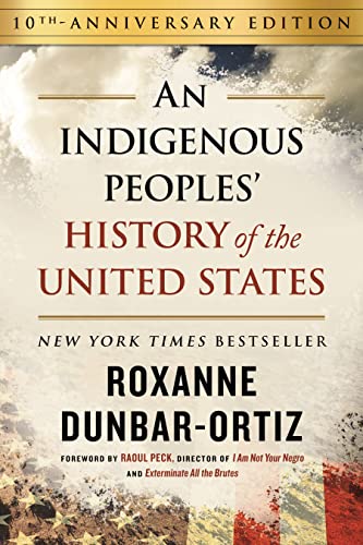 An Indigenous Peoples' History of the United States (10th Anniversary Edition) (ReVisioning History)