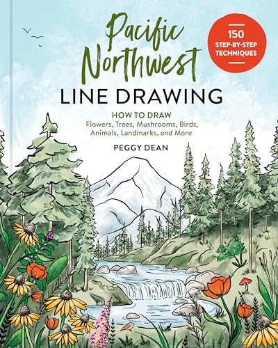 Pacific Northwest Line Drawing: How to Draw Flowers, Trees, Mushrooms, Birds, Animals, Landmarks, and More