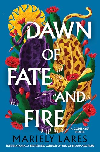 Dawn of Fate and Fire: A Swashbuckling Historical Fantasy of Magic, Rebellion, and Revolution in the Heart of 16th Century Mexico―Perfect for Summer Reading (Godslayer, 2)