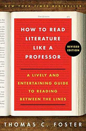 How to Read Literature Like a Professor: A Lively and Entertaining Guide to Reading Between the Lines, Revised Edition