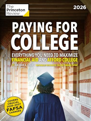 Paying for College, 2026: Everything You Need to Maximize Financial Aid and Afford College (2026) (College Admissions Guides)