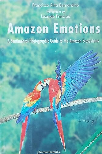 Amazon Emotions: A Sentimental Photographic Guide to the Amazon Ecosystems