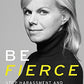 Be Fierce: Stop Harassment and Take Your Power Back