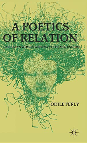 A Poetics of Relation: Caribbean Women Writing at the Millennium