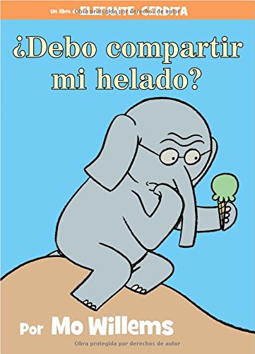 ¿Debo compartir mi helado? (Spanish Edition) (An Elephant and Piggie Book)