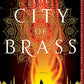 The City of Brass: A Novel (The Daevabad Trilogy)