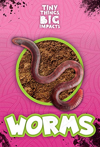 Worms (Tiny Things, Big Impacts)