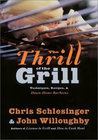The Thrill of the Grill: Techniques, Recipes, & Down-Home Barbecue