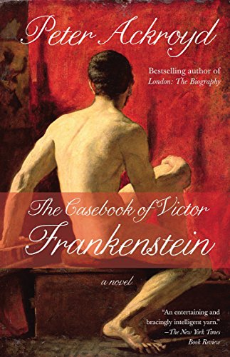 The Casebook of Victor Frankenstein: A Novel
