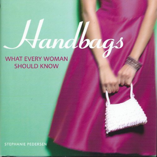 Handbags: What Every Woman Should Know