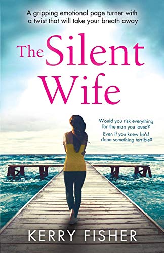 The Silent Wife: A gripping emotional page turner with a twist that will take your breath away