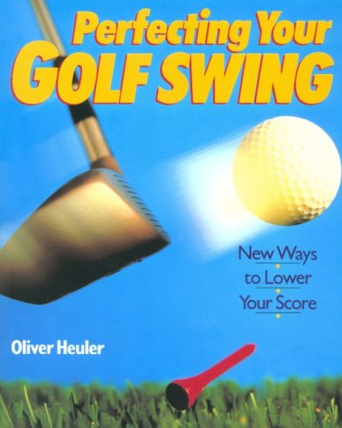 Perfecting Your Golf Swing: New Ways to Lower Your Score