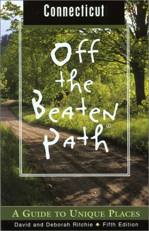 Connecticut Off the Beaten Path, 5th: A Guide to Unique Places (Off the Beaten Path Series)