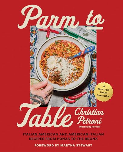 Parm to Table: Italian American and American Italian Recipes from Ponza to the Bronx