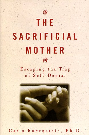The Sacrificial Mother: Escaping the Trap of Self-Denial
