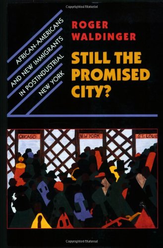 Still the Promised City?: African-Americans and New Immigrants in Postindustrial New York