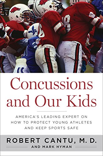 Concussions and Our Kids: America's Leading Expert on How to Protect Young Athletes and Keep Sports Safe