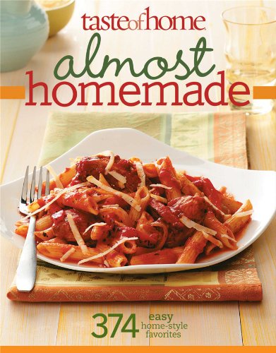 Taste of Home: Almost Homemade: 374 Easy Home-Style Favorites