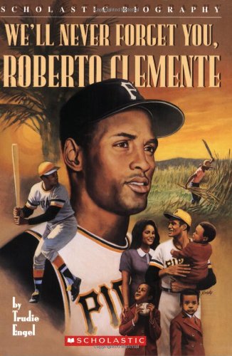 We'll Never Forget You, Roberto Clemente (Scholastic Biography)