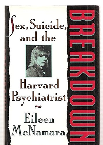 BREAKDOWN: SEX, SUICIDE AND THE HARVARD PSYCHIATRIST