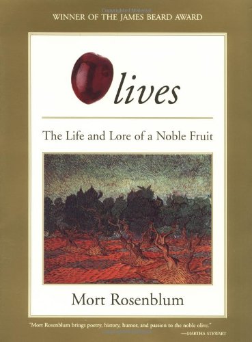 Olives: The Life and Lore of a Noble Fruit