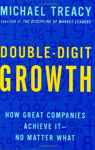 Double-Digit Growth: How Great Companies Achieve It--No Matter What