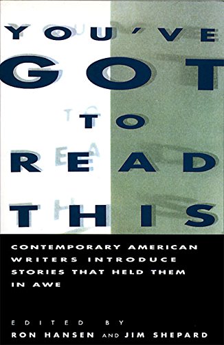 You've Got to Read This: Contemporary American Writers Introduce Stories that Held Them in Awe