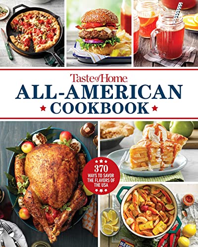 Taste of Home All-American Cookbook: 370 Ways to Savor the Flavors of the USA