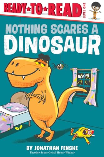Nothing Scares a Dinosaur: Ready-to-Read Level 1