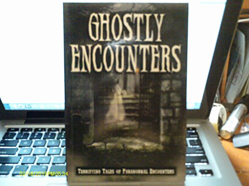 Ghostly Encounters Terrifying Tales of Paranormal Encounters Jeff Bahr