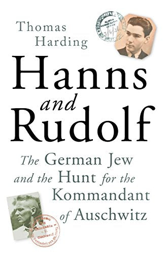 Hanns and Rudolf: The German Jew and the Hunt for the Kommandant of Auschwitz