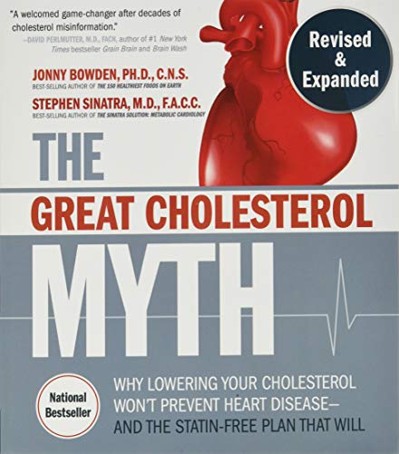 The Great Cholesterol Myth, Revised and Expanded: Why Lowering Your Cholesterol Won't Prevent Heart Disease--and the Statin-Free Plan that Will - National Bestseller