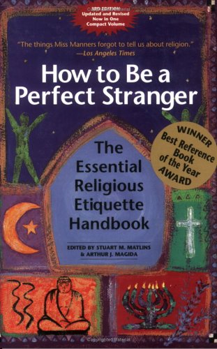 How to Be a Perfect Stranger: The Essential Religious Etiquette Handbook, 3rd Edition