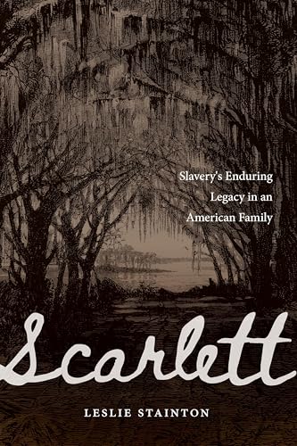 Scarlett: Slavery's Enduring Legacy in an American Family