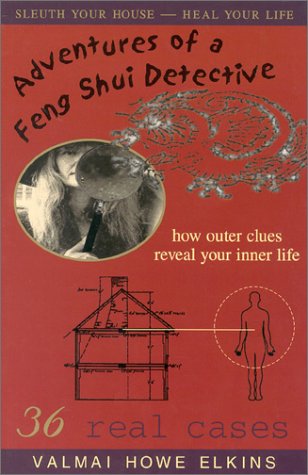 Adventures of a Feng Shui Detective: How Inner Clues Reveal Your Outer Life