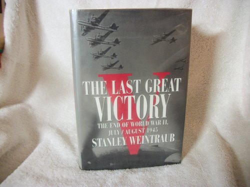 The Last Great Victory: The End of World War II, July/August 1945