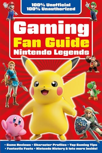 Gaming Fan Guide Nintendo Legends (100% Unofficial Gaming Guides)